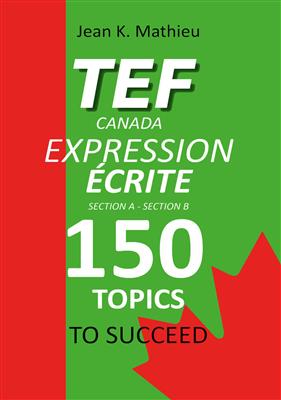 خرید کتاب فرانسه TEF CANADA EXPRESSION ÉCRITE- 150 Topics To Succeed