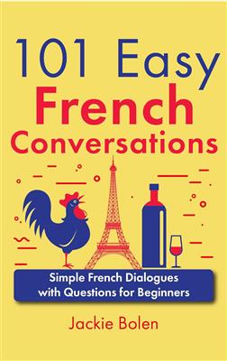 کتاب 101 Easy French Conversations: Simple French Dialogues with Questions for Beginners