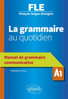 کتاب La grammaire au quotidien - Manuel de grammaire communicative - A1 کتاب La grammaire au quotidien - Manuel de grammaire communicative - A1