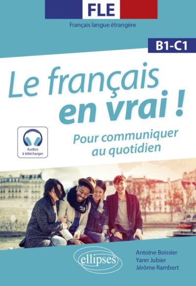 کتاب Le français en vrai ! Pour communiquer au quotidien [B1-C1] FLE