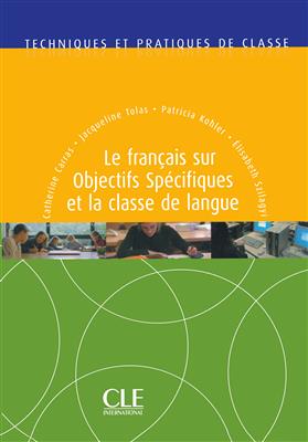 کتاب Le français sur objectifs spécifiques et la classe de langue - Techniques et pratiques de classe