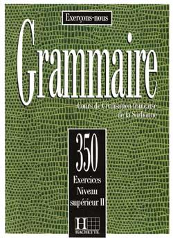 کتاب Les 350 Exercices - Grammaire - Superieur 2 + Corriges