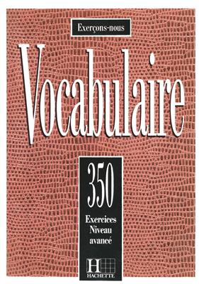 کتاب Les 350 Exercices - Vocabulaire - Avancé + Corrigés کتاب Les 350 Exercices - Vocabulaire - Avancé + Corrigés