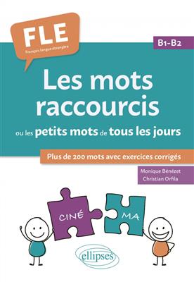 کتاب Les mots raccourcis ou les petits mots de tous les jours. B1-B2